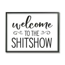 Stupell Industries Welcome to the S*** Show Sassy Home Sign Typography Painting Black Framed Art Print Wall Art, 11 x 14