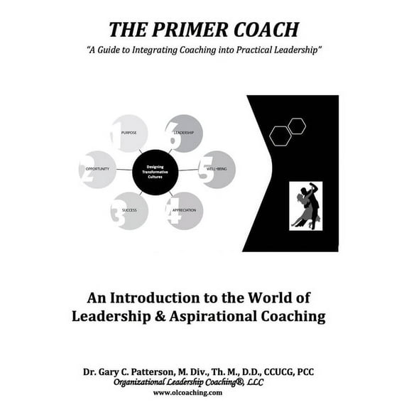 The Primer Coach: An Introduction to the World of Leadership & Aspirational Coaching, (Hardcover)