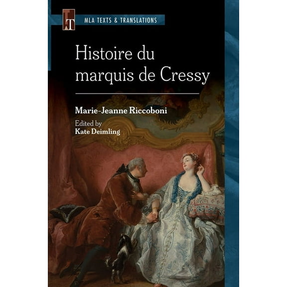 MLA Texts and Translations Histoire Du Marquis de Cressy: An MLA Text Edition, (Paperback)