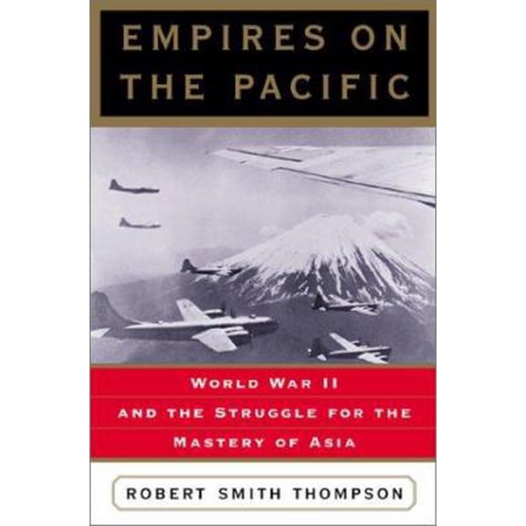 Pre-Owned Empires on the Pacific: World War Ii and the Struggle for the Mastery of Asia (Hardcover) 046508575X 9780465085750