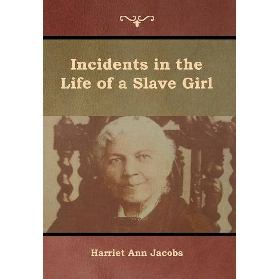 Incidents in the Life of a Slave Girl, (Hardcover)