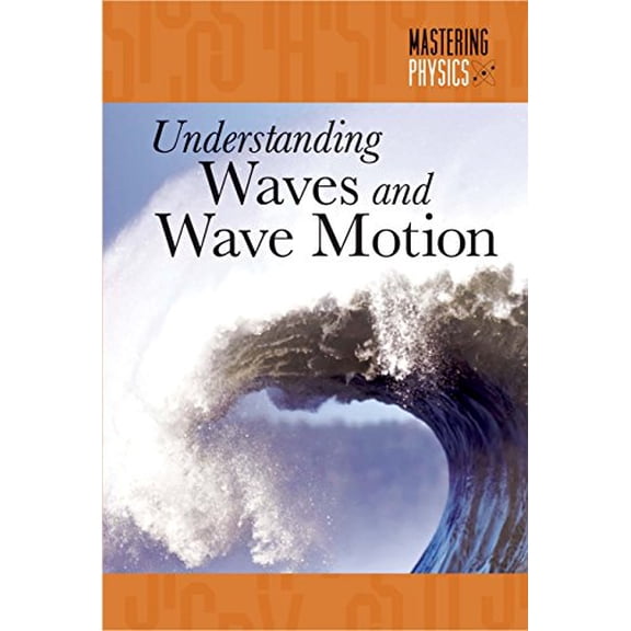 Pre-Owned Understanding Waves and Wave Motion (Mastering Physics), 9781502601377, 1502601370, Paperback, Illustrated edition