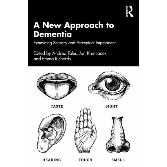 A New Approach to Dementia: Examining Sensory and Perceptual Impairment, (Paperback)