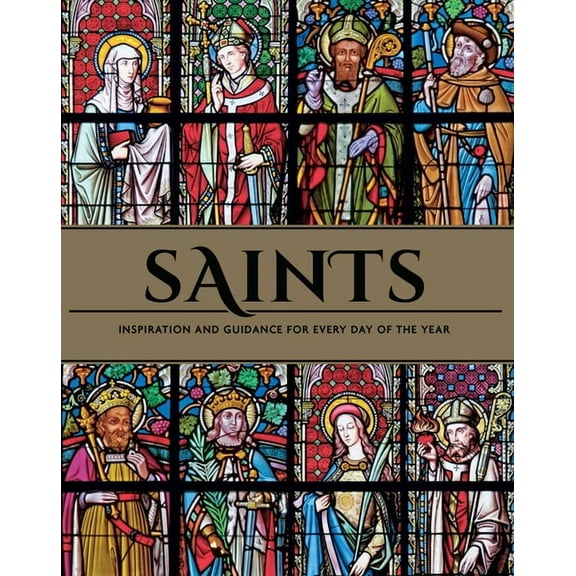 Saints: Inspiration and Guidance for Every Day of the Year Book of Saints Rediscover the Saints, (Hardcover)