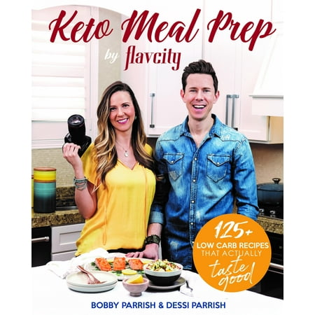 Keto Meal Prep by Flavcity : 125+ Low Carb Recipes That Actually Taste (Best Meal Prep Meals)
