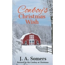 Rescued by the Cowboy at Christmas Cowboy's Christmas Wish, Book 4, (Paperback)