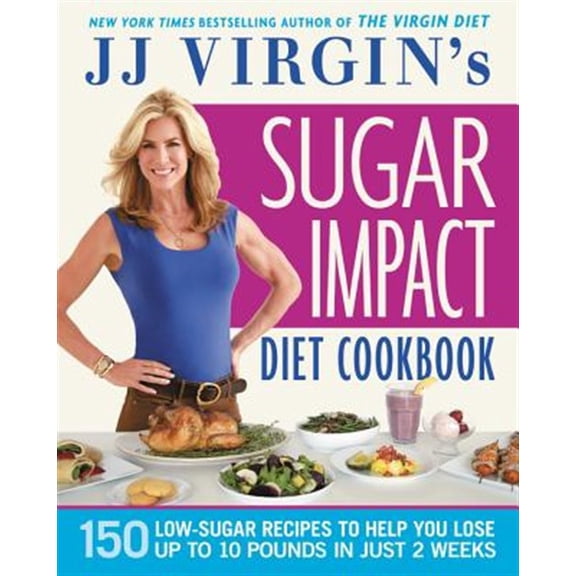 Pre-Owned Jj Virgin's Sugar Impact Diet Cookbook: 150 Low-Sugar Recipes to Help You Lose Up to 10 Pounds in Just 2 Weeks (Paperback) 1455577855 9781455577859