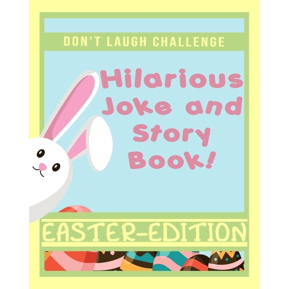 Don't Laugh Challenge Hilarious Easter Joke and Story Book: An Easter Basket Stuffers Family Friendly Joke and Story Boo, (Paperback)