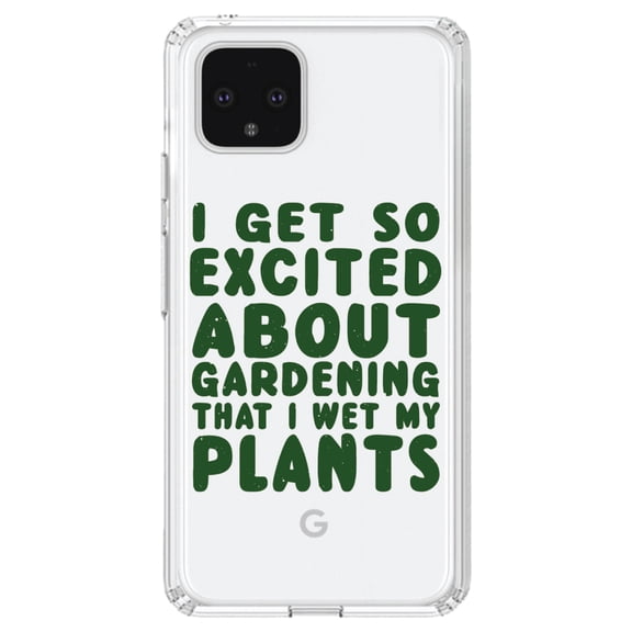 DistinctInk Clear Shockproof Hybrid Case for Google Pixel 4 (6.1" Screen) - TPU Bumper Acrylic Back Tempered Glass Screen Protector - I Get So Exciting About Gardening I Wet My PLANTS