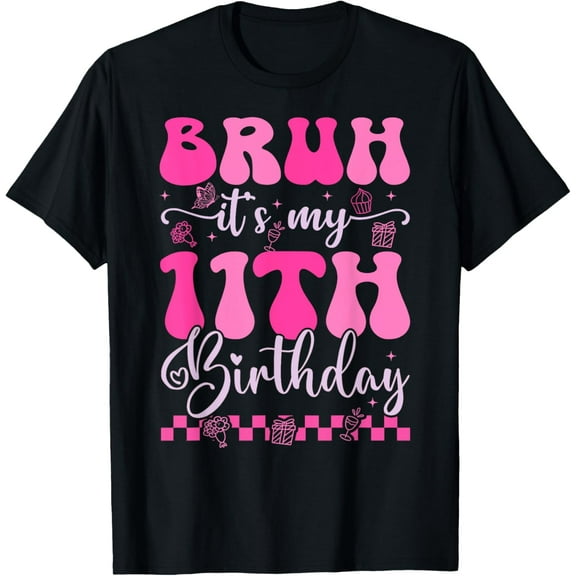 Bruh It's My 11th Birthday 11 Year Old 11yr Girl Groovy Pink T-Shirt