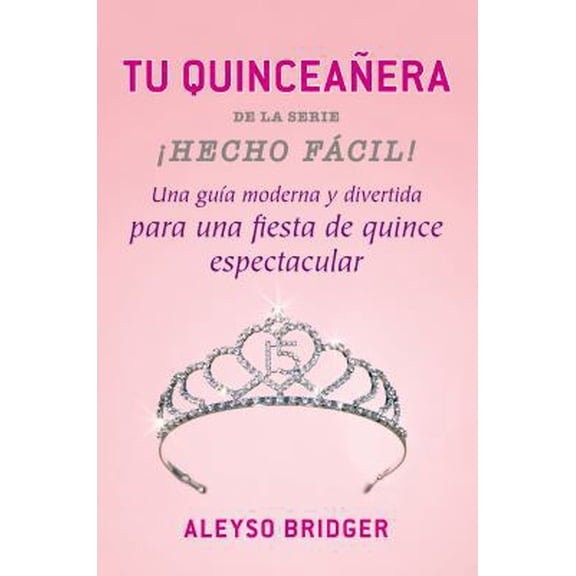 Pre-Owned Tu Quinceaera!: Una gua moderna y divertida para una fiesta de quince espectacular! (Hecho facil) (Spanish Edition) (Paperback) 0147509343 9780147509345