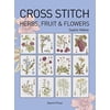 Cross Stitch (Search Press): Cross Stitch Herbs, Fruit & Flowers (Paperback)