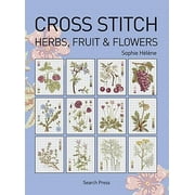 Cross Stitch (Search Press): Cross Stitch Herbs, Fruit & Flowers (Paperback)