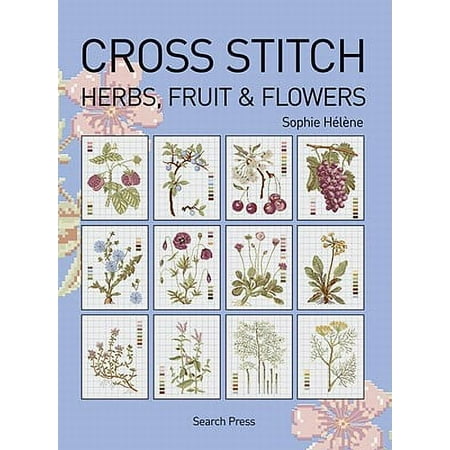 Cross Stitch (Search Press): Cross Stitch Herbs, Fruit & Flowers (Paperback)