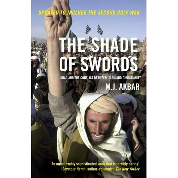 The Shade of Swords: Jihad and the Conflict between Islam and Christianity, (Paperback)