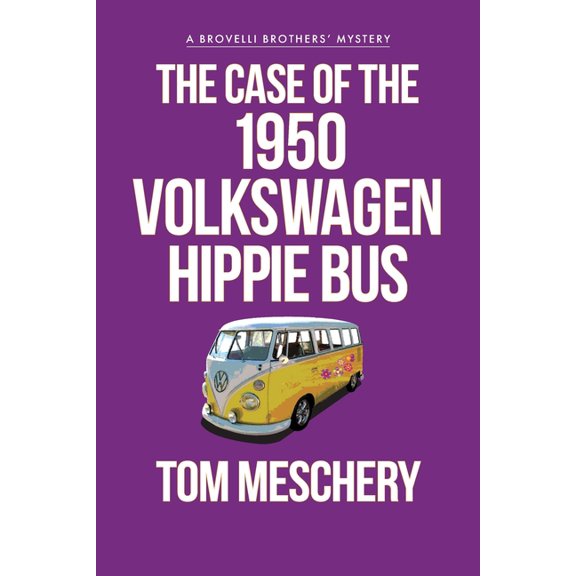 Brovelli Brothers Mystery The Case of the 1950 Volkswagen Hippy Bus, Book 3, (Paperback)