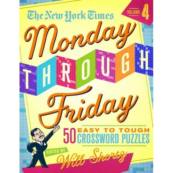 The New York Times Monday Through Friday Easy to Tough Crossword Puzzles Volume 4: 50 Puzzles from the Pages of the New , (Spiral-Bound)