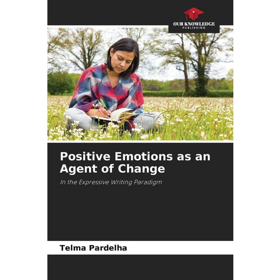 Positive Emotions as an Agent of Change, (Paperback)
