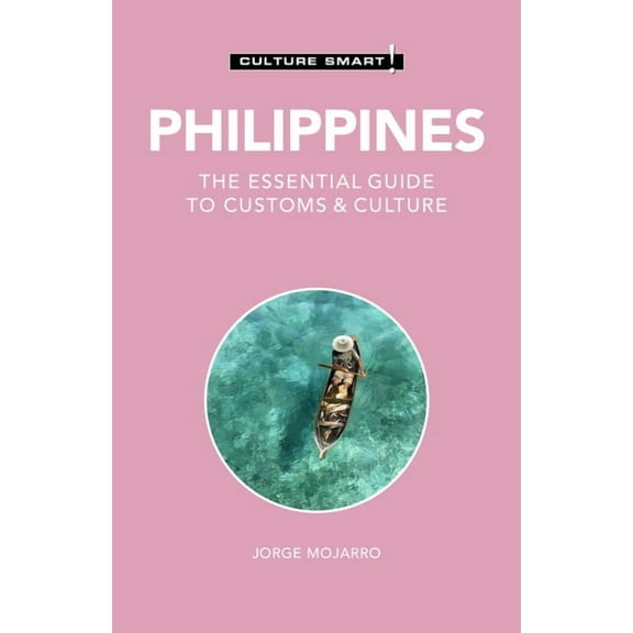 Culture Smart! The Essential Guide to Cu Philippines - Culture Smart!: The Essential Guide to Customs & Culture, (Paperback)