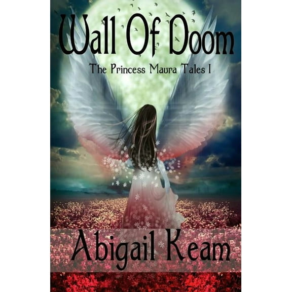 Princess Maura Tales Wall Of Doom: The Princess Maura Tales - Book One: A Fantasy Series, Book 1, (Paperback)