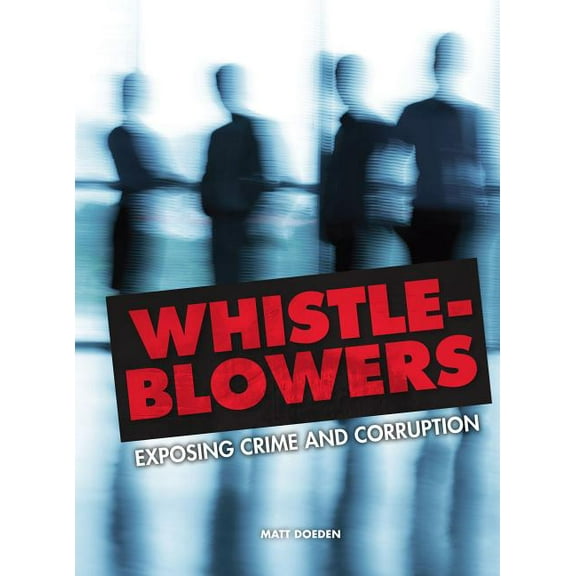 Whistle-Blowers: Exposing Crime and Corruption (Hardcover)