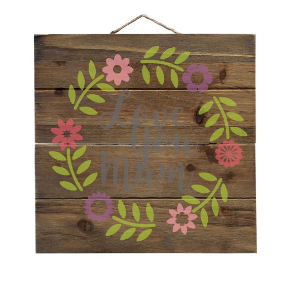 Love You Mum - Floral Border - Decorative REAL WOOD Wall Art - Faux Pallet Look