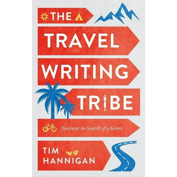 The Travel Writing Tribe: Journeys in Search of a Genre, (Hardcover)