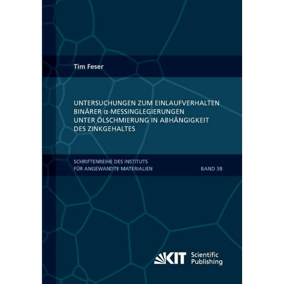 Untersuchungen zum Einlaufverhalten binärer alpha-Messinglegierungen unter Ölschmierung in Abhängigkeit des Zinkgehaltes (Paperback)