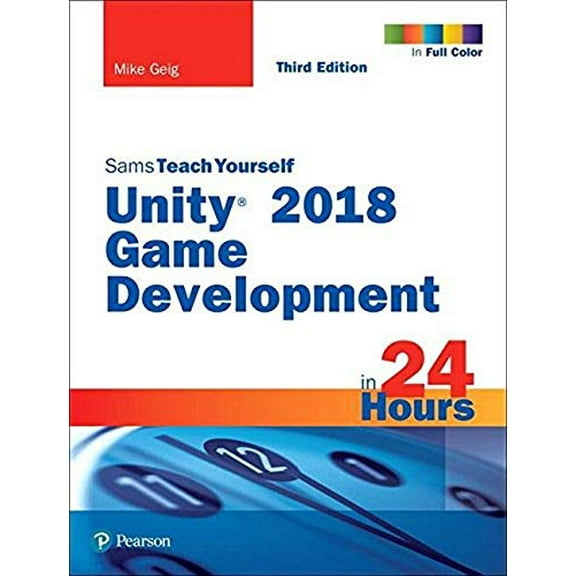 Pre-Owned Unity 2018 Game Development in 24 Hours, Sams Teach Yourself
