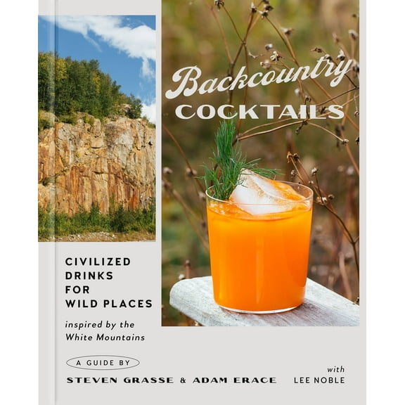 Backcountry Cocktails : Civilized Drinks for Wild Places (Hardcover)