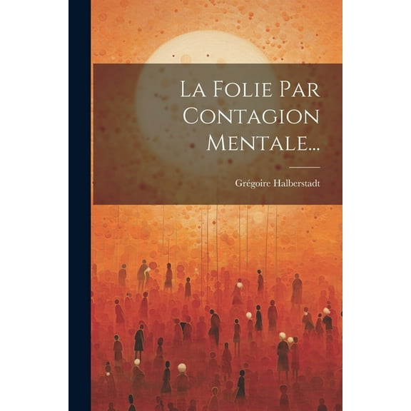 La Folie Par Contagion Mentale... (Paperback)