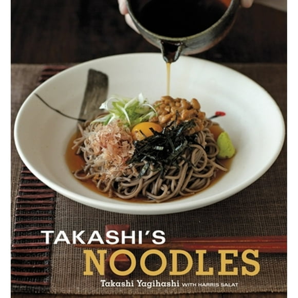 Pre-Owned Takashi's Noodles: [A Cookbook] (Paperback 9781580089654) by Takashi Yagihashi, Harris Salat