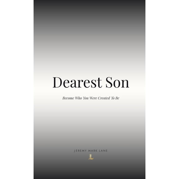 Dearest Son: Become Who You Were Created To Be, (Paperback)