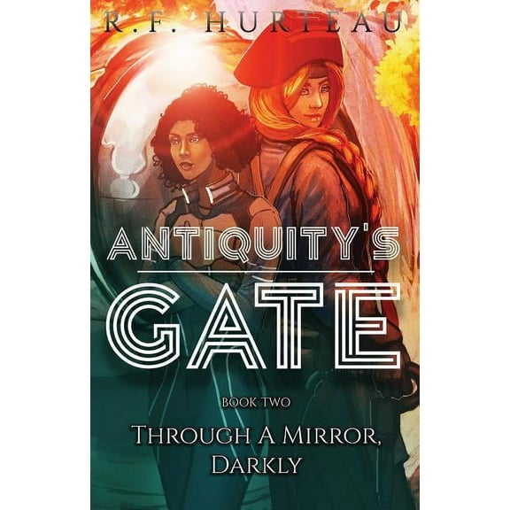 Antiquity's Gate Antiquity's Gate: Through A Mirror, Darkly, Book 2, (Paperback)