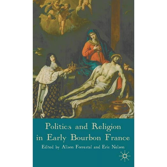 Politics and Religion in Early Bourbon France, (Hardcover)
