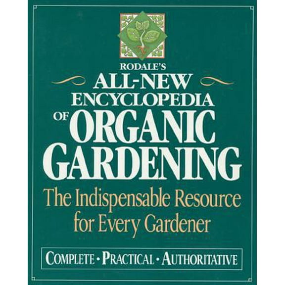 Pre-Owned Rodale's Ultimate Encyclopedia of Organic Gardening: The Indispensable Green Resource for Every Gardener (Paperback) 0875965997 9780875965994