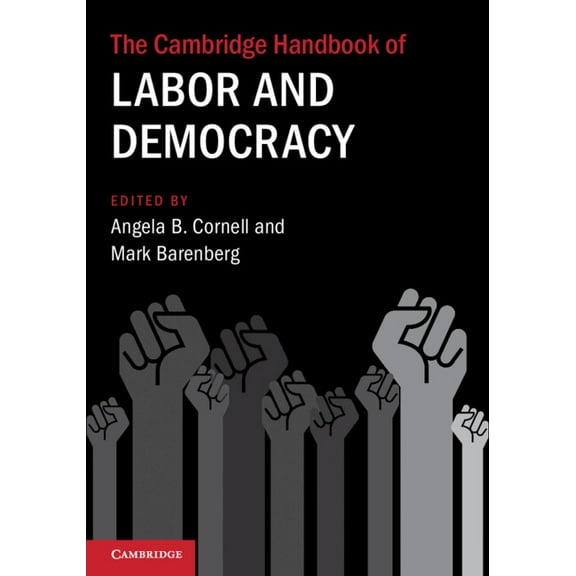 Cambridge Law Handbooks The Cambridge Handbook of Labor and Democracy, (Paperback)