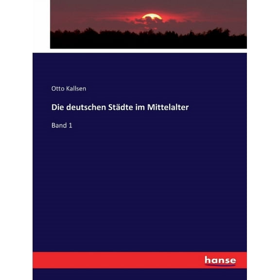 Die deutschen Städte im Mittelalter: Band 1, (Paperback)