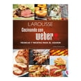 thumbnail image 1 of Cocinando con Weber Ediciones Larousse S.A de C.V Purviance Jamie, 1 of 2