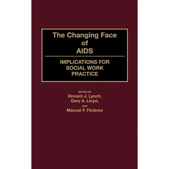 The Changing Face of AIDS: Implications for Social Work Practice, (Hardcover)