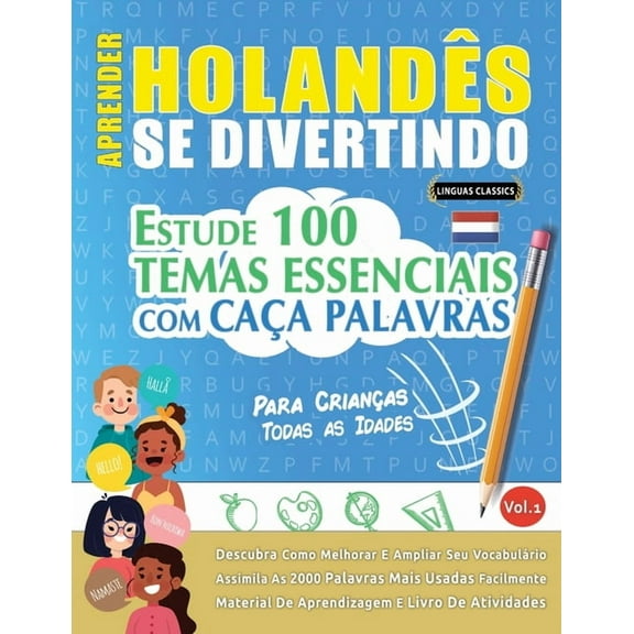 Aprender HolandÃªs Se Divertindo! - Para CrianÃ§as: Todas as Idades - Estude 100 Temas Essenciais Com CaÃ§a Palavras - Vol., (Paperback)