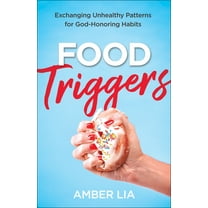 Pre-Owned Food Triggers: Exchanging Unhealthy Patterns for God-Honoring Habits (Paperback) 0764238884 9780764238888