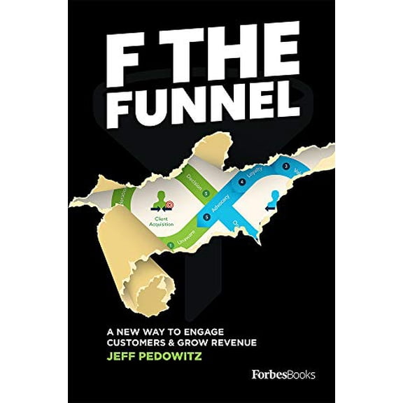 Pre-Owned F the Funnel: A New Way to Engage Customers & Grow Revenue (Hardcover) 1950863670 9781950863679