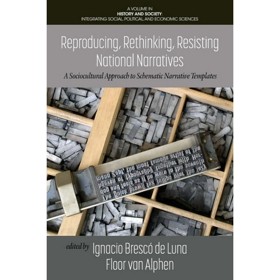 History and Society: Integrating Social, Reproducing, Rethinking, Resisting National Narratives: A Sociocultural Approach to Schematic Narrative Templates, (Hardcover)