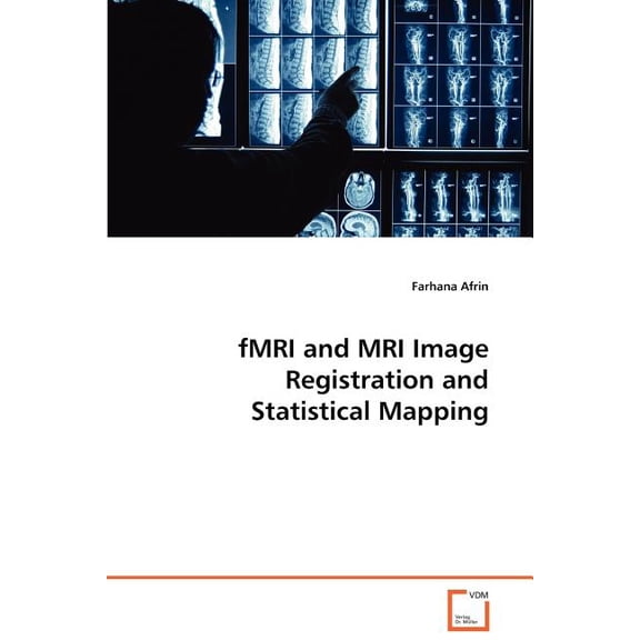 fMRI and MRI Image Registration and Statistical Mapping (Paperback)