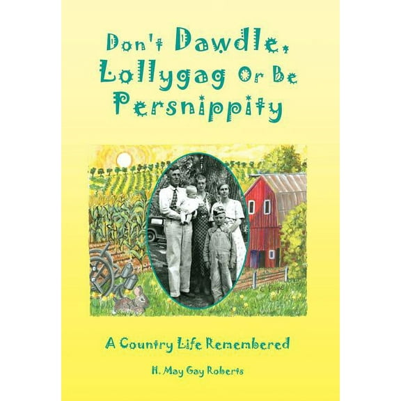 Don't Dawdle, Lollygag Or Be Persnippity, (Hardcover)