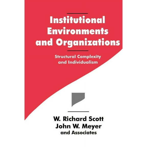 Springer Series in Synergetics; 63 Institutional Environments and Organizations: Structural Complexity and Individualism, (Paperback)