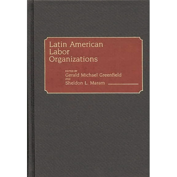 Latin American Labor Organizations, (Hardcover)