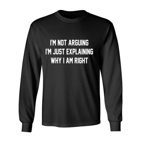 I'm Not Arguing I'm Just Explaining Adult Long Sleeve T-shirt