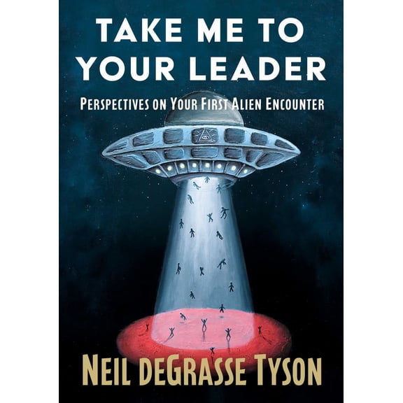 Take Me to Your Leader: Perspectives on Your First Alien Encounter (Hardcover)